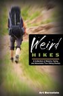 Weird Hikes 2nd A Collection of Bizarre Funny and Absolutely True Hiking Stories