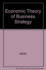 Economic Theory of Business Strategy