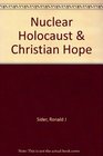 Nuclear Holocaust and Christian Hope A Book for Christian Peacemakers