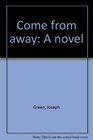 Come from away A novel