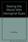 Seeing the World With Aboriginal Eyes