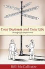 Your Business and Your Life Strategies for Professionals