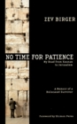 No Time for Patience My Road from Kaunas to Jerusalem  A Memoir of the Holocaust
