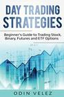 Day Trading Strategies Beginner's Guide to Trading Stock Binary Futures and ETF Options