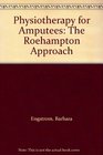 Physiotherapy for Amputees The Roehampton Approach