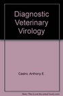 Veterinary Diagnostic Virology A Practitioner's Guide