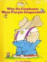 Why Do Elephants Wear Purple Suspenders