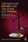 The Rich Get Richer and the Poor Get Prison Ideology Class and Criminal Justice