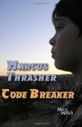 Marcus Thrasher  Code Breaker Living outside the box can be hazardous to your health