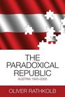 The Paradoxical Republic Austria 19452005