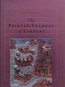 The Painted Enamels of Limoges A Catalogue of the Collection of the Los Angeles County Museum of Art
