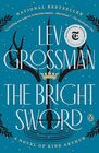 The Bright Sword: A Novel of King Arthur