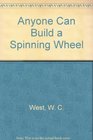 Anyone Can Build a Spinning Wheel