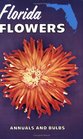 Florida Flowers Annuals and Bulbs