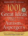 1001 Great Ideas for Teaching and Raising Children with Autism or Asperger's Revised and Expanded 2nd Edition