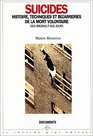 Suicides  histoire techniques et bizarreries de la mort volontaire