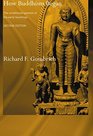 How Buddhism Began The Conditioned Genesis of the Early Teachings