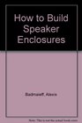 How to Build Speaker Enclosures