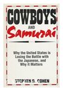 Cowboys and Samurai Why the United States Is Losing the Industrial Battle and Why It Matters