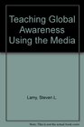 Teaching Global Awareness Using the Media