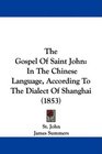 The Gospel Of Saint John In The Chinese Language According To The Dialect Of Shanghai