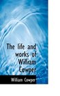The life and works of William Cowper