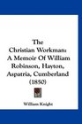 The Christian Workman A Memoir Of William Robinson Hayton Aspatria Cumberland