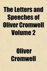 The Letters and Speeches of Oliver Cromwell Volume 2