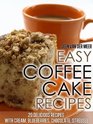Easy Coffee Cake Recipes 20 Delicious Recipes with Cream Blueberries Chocolate Streusel
