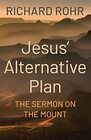 Jesus' Alternative Plan The Sermon on the Mount
