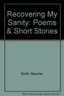 Recovering My Sanity Poems  Short Stories