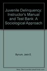 Juvenile Delinquency A Sociological Approach Instructor's Manual and Test Bank