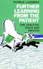 Further Learning from the Patient The Analytic Space and Process