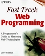 Fast Track Web Programming  A Programmer's Guide to Mastering Web Technologies