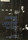 Lawrence and His Laboratory A History of the Lawrence Berkeley Laboratory Volume I