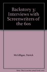 Backstory 3 Interviews With Screenwriters of the 1960s