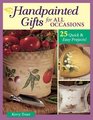 Handpainted Gifts for All Occasions 29 Quick  Easy Projects