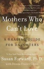 Mothers Who Can't Love A Healing Guide for Daughters