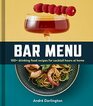Bar Menu 100 Drinking Food Recipes for Cocktail Hours at Home