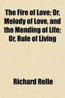 The Fire of Love Or Melody of Love and the Mending of Life Or Rule of Living