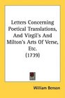 Letters Concerning Poetical Translations And Virgil's And Milton's Arts Of Verse Etc
