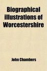 Biographical illustrations of Worcestershire