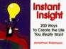 Instant Insight 200 Ways to Create the Life You Really Want