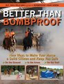 Better Than Bombproof New Ways to Make Your Horse a Solid Citizen and Keep You Safe on the Ground in the Arena and on the Trail