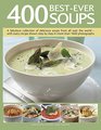 400 BestEver Soups A Fabulous Collection of Delicious Soups From All Over the World  With Every Recipe Shown Step By Step In More Than 1600 Photographs
