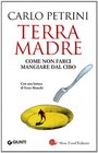 Terra madre Come non farci mangiare dal cibo Con DVD