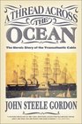A Thread Across the Ocean  The Heroic Story of the Transatlantic Cable