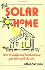 The Solar Home How to Design and Build a House You Heat With the Sun