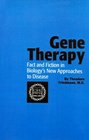 Gene Therapy Fact and Fiction in Biology's New Approaches to Disease