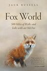 Fox World 500 Miles of Walks and Talks with an Old Fox